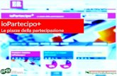 ioPartecipo+ Le piazze della partecipazione Un progetto di edemocracy della Regione Emilia-Romagna