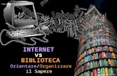 INTERNET vs BIBLIOTECA - Orientare / Organizzare il sapere