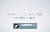 Symfony2, SQL e NoSQL. Assieme. Si può.