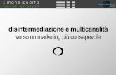 Simone Puorto - Disintermediazione e multicanalità - verso un marketing più consapevole
