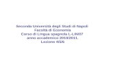 Seconda Università degli Studi di Napoli Facoltà di Economia Corso di Lingua spagnola L-LIN/07 anno accademico 2010/2011. Lezione 4/5/6.