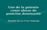 Uso de la patente como abuso de posición dominante Dionisio De La Cruz Camargo.
