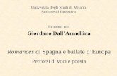 Università degli Studi di Milano Sezione di Iberistica Incontro con Giordano DallArmellina Romances di Spagna e ballate dEuropa Percorsi di voci e poesia.