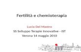 Fertilità e chemioterapia Lucia Del Mastro SS Sviluppo Terapie Innovative - IST Verona 14 maggio 2010.