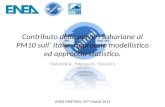 Contributo delle polveri sahariane al PM10 sull Italia: approccio modellistico ed approccio statistico. 1 Pederzoli A., 2 Mircea M., 3 Finardi S. 1 JRC.
