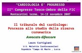 Il tribunale del cardiologo: Processo allo studio della riserva coronarica Avvocato difensore Lauro Cortigiani U.O. Malattie Cardiovascolari Ospedale Campo.