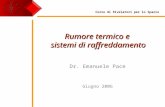 Rumore termico e sistemi di raffreddamento Dr. Emanuele Pace Giugno 2006 Corso di Rivelatori per lo Spazio.