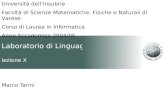 Laboratorio di Linguaggi lezione X Marco Tarini Università dellInsubria Facoltà di Scienze Matematiche, Fisiche e Naturali di Varese Corso di Laurea in.