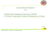 Università di Salerno GL7 Distributed Adaptive Directory (DAD) F-Chord: Improved Uniform Routing on Chord Meeting Firb - Genova, 5-6 luglio 2004.