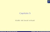 Switched LAN - Mario Baldi, Pietro Nicoletti Copyright © 2002 - The McGraw-Hill Companies srl Capitolo 5 VLAN: reti locali virtuali.