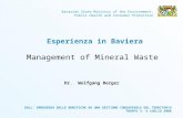 Bavarian State Ministry of the Environment, Public Health and Consumer Protection Esperienza in Baviera Management of Mineral Waste Dr. Wolfgang Berger.