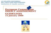 European Commission IMPACT ASSESSEMENT GUIDELINES 15 January 2009 LO SVILUPPO SOSTENIBILE NELLAREA EURO-MEDITERRANEA Valutazione di impatto sanitario.