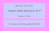 ISO/IEC JTC1 SC7 Sintesi delle attività in SC7 Roma 8-5-2002 A.Jeanrenaud (Tecnopolis CSATA)