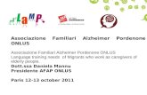 Associazione Familiari Alzheimer Pordenone ONLUS Language training needs of Migrants who work as caregivers of elderly people. Dott.ssa Daniela Mannu Presidente.