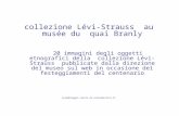 Collezione Lévi-Strauss au musée du quai Branly 20 immagini degli oggetti etnografici della collezione Lévi-Strauss pubblicate dalla direzione del museo.