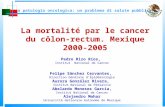 La patologia oncologica: un problema di salute pubblica La mortalité par le cancer du côlon-rectum. Mexique 2000- 2005 Pedro Rizo Ríos, Institut National.