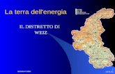 09/02/2014 Antonio Celeri 1 La terra dell'energia IL DISTRETTO DI WEIZ.