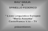 BAU GIULIA & SPINELLO FEDERICO ° Liceo Linguistico Europeo Maria Assunta Castelfranco V.to – TV präsentieren: