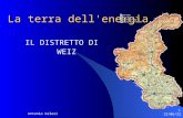 12/01/2015 Antonio Celeri 1 La terra dell'energia IL DISTRETTO DI WEIZ.