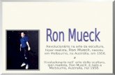 Revolucionário na arte da escultura, Revolucionário na arte da escultura, hiper-realista, Ron Mueck, nasceu hiper-realista, Ron Mueck, nasceu em Melbourne,