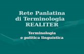 Rete Panlatina di Terminologia REALITER Terminologia e política linguística.
