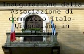 Inaugurazione della Associazione di commercio Italo- Uruguaiana in Italia.