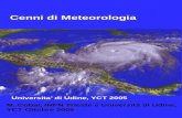 Cenni di Meteorologia Cenni di Meteorologia Marina Cobal, Universita di Udine, YCT 2005 M. Cobal, INFN Trieste e Università di Udine, YCT Ottobre 2005.