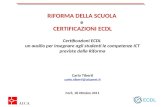 RIFORMA DELLA SCUOLA e CERTIFICAZIONI ECDL Certificazioni ECDL un ausilio per insegnare agli studenti le competenze ICT previste dalla Riforma Carlo Tiberti.