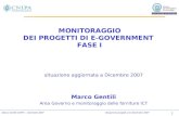 1 Marco Gentili CNIPA – Dicembre 2007Situazione progetti al 14 Dicembre 2007 MONITORAGGIO DEI PROGETTI DI E-GOVERNMENT FASE I situazione aggiornata a Dicembre.