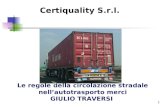 1 Le regole della circolazione stradale nellautotrasporto merci GIULIO TRAVERSI Certiquality S.r.l.