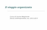 Il viaggio organizzato Corso di Laurea Magistrale Storia contemporanea, a.a. 2012-2013.