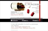 Placebo GIUSTIFICABILE come controllo se: mancanza di comprovati metodi di prevenzione, diagnosi o terapia (Dichiarazione di Helsinki 2000, 29) o di.