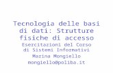 Tecnologia delle basi di dati: Strutture fisiche di accesso Esercitazioni del Corso di Sistemi Informativi Marina Mongiello mongiello@poliba.it.