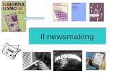 Il newsmaking. 2 Il contesto di riferimento Accanto al filone di studi degli effetti dei media sul pubblico (effetti immediati – manipolazione, persuasione.
