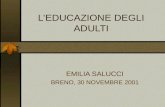 LEDUCAZIONE DEGLI ADULTI EMILIA SALUCCI BRENO, 30 NOVEMBRE 2001.