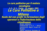 Le Cure Palliative a Milano Bruno Andreoni Fondazione Lu.V.I. - Onlus Università degli Studi di Milano IRCCS Istituto Europeo di Oncologia Ruolo del non.