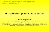 Il trapianto prima della dialisi G.P. Segoloni Cattedra di Nefrologia dellUniversità di Torino U.O.A.D.U. Nefrologia Dialisi e Trapianto (Dir. Prof G.Piccoli)