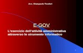 1 E-GOV Lesercizio dellattività amministrativa attraverso lo strumento informatico Avv. Giampaolo Teodori.