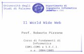 Dipartimento di Ingegneria Informatica (DINFO) Università degli Studi di Palermo Laboratorio CSAI Il World Wide Web Prof. Roberto Pirrone Corso di Fondamenti