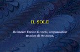 IL SOLE Relatore: Enrico Ronchi, responsabile tecnico di Arcturus.