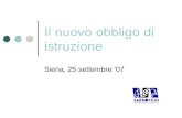 Il nuovo obbligo di istruzione Siena, 25 settembre 07.