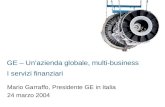 GE – Unazienda globale, multi-business I servizi finanziari Mario Garraffo, Presidente GE in Italia 24 marzo 2004.