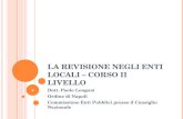 L A REVISIONE NEGLI E NTI L OCALI – CORSO II LIVELLO Dott. Paolo Longoni Ordine di Napoli Commissione Enti Pubblici presso il Consiglio Nazionale 2.
