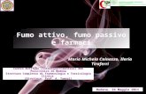 Fumo attivo, fumo passivo e farmaci Centro Antifumo (interdipartimentale) AOU Policlinico di Modena Struttura Complessa di Farmacologia e Tossicologia.