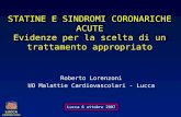 LUCCA CARDIOLOGIA STATINE E SINDROMI CORONARICHE ACUTE Evidenze per la scelta di un trattamento appropriato Roberto Lorenzoni UO Malattie Cardiovascolari.