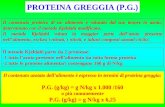 PROTEINA GREGGIA (P.G.) Il contenuto proteico di un alimento è valutato dal suo tenore in azoto, determinato con il metodo Kjeldahl modificato. Il metodo.