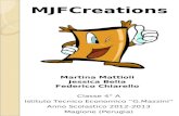 MJFCreations Martina Mattioli Jessica Belia Federico Chiarello Classe 4° A Istituto Tecnico Economico G.Mazzini Anno Scolastico 2012-2013 Magione (Perugia)