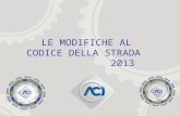 LE MODIFICHE AL CODICE DELLA STRADA 2013. Riferimenti normativi: Direttive Europee 2006/126, 2009/113 e 2011/94, recepite con D.Lgs. 59/2011 e correttivo.