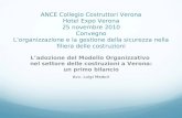 ANCE Collegio Costruttori Verona Hotel Expo Verona 25 novembre 2010 Convegno Lorganizzazione e la gestione della sicurezza nella filiera delle costruzioni.