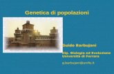 Genetica di popolazioni Guido Barbujani Dip. Biologia ed Evoluzione Università di Ferrara g.barbujani@unife.it.
